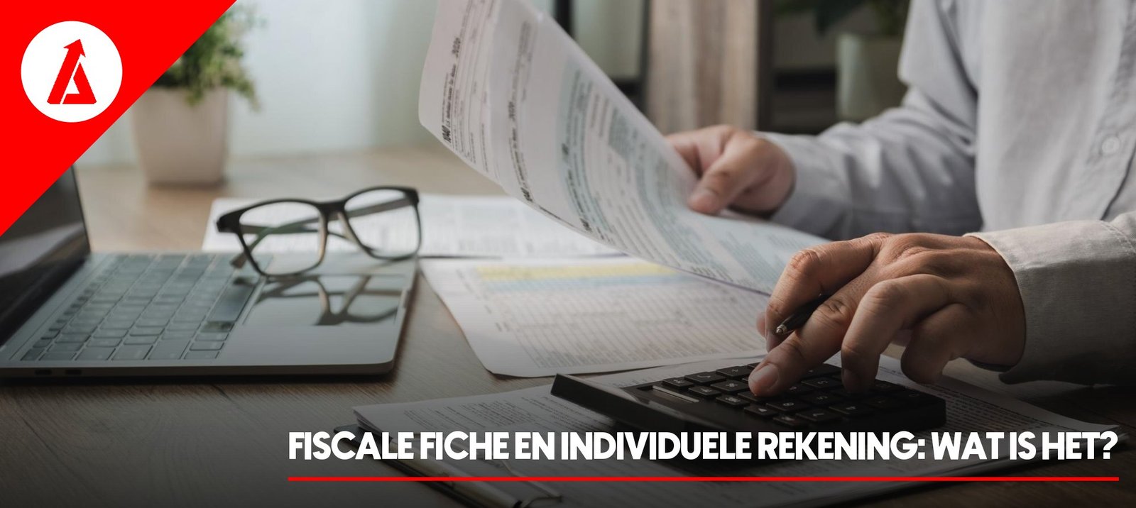 Fiscale fiche en individuele rekening: wat is het?