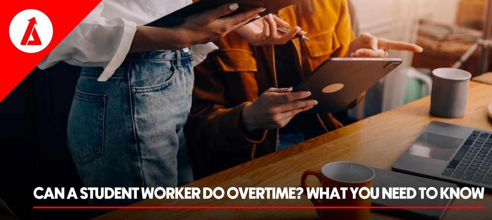 Can a Student Worker Do Overtime? What You Need to Know