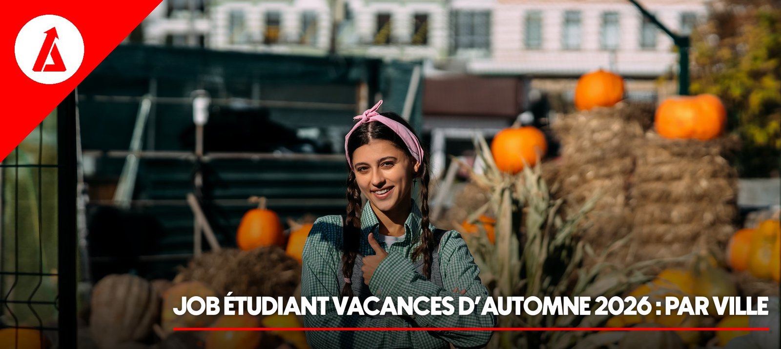 Job étudiant pendant les vacances d'automne 2026 : où trouver du travail dans votre ville ?